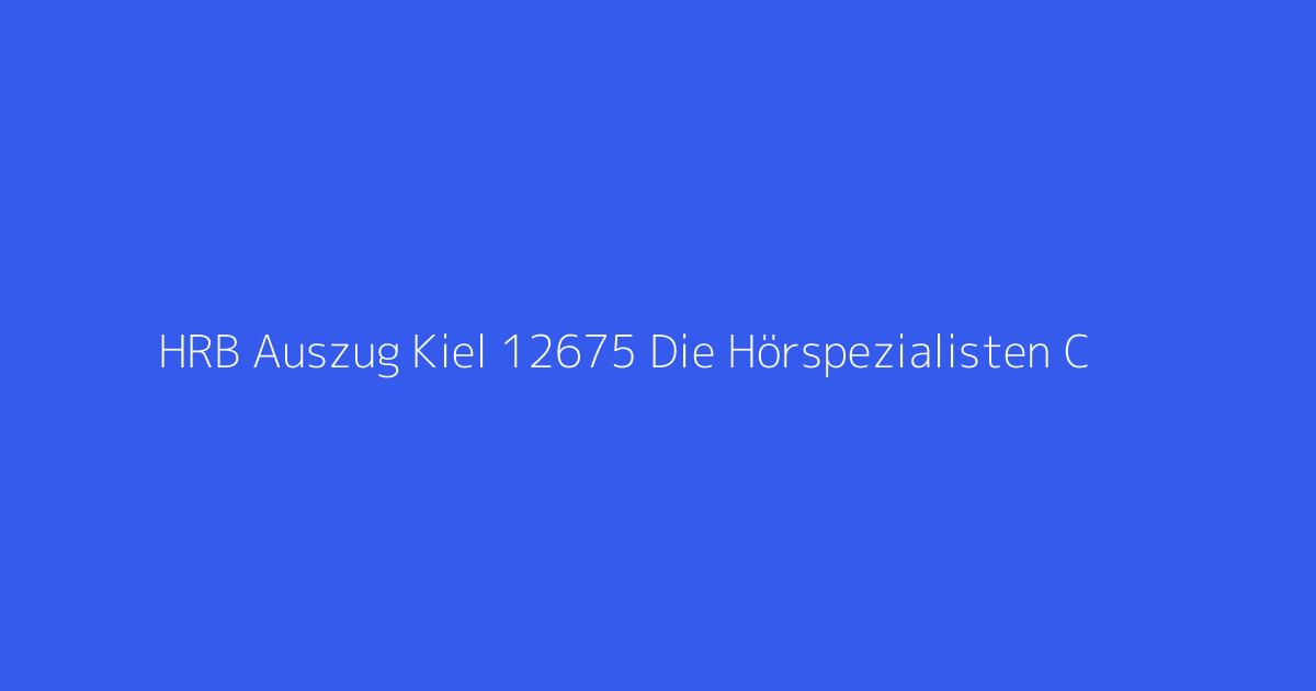 HRB Auszug Kiel 12675 Die Hörspezialisten C & F Bad Bramstedt GmbH Dippoldiswalde